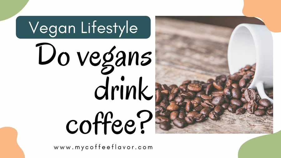 Do vegans drink coffee?