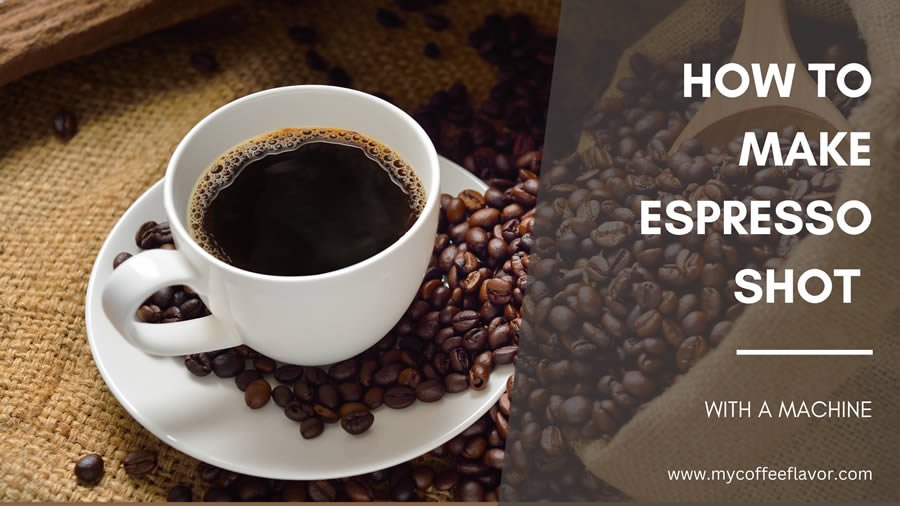5 Steps To Make Espresso Shot With A Machine