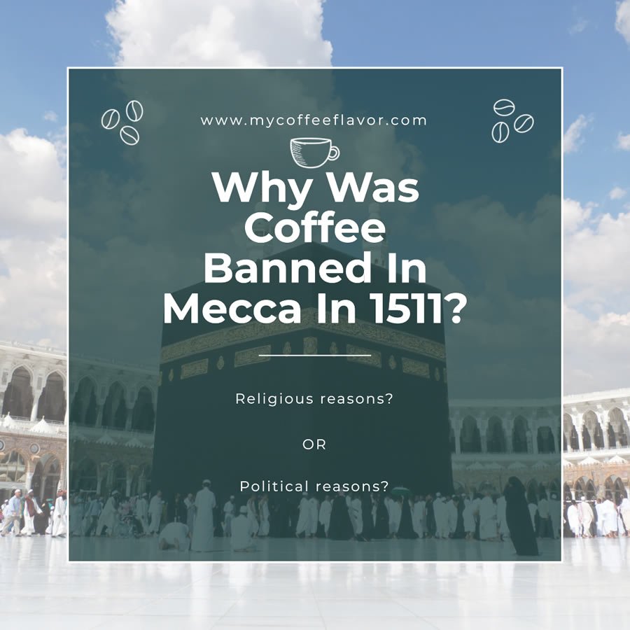 Why was coffee banned in Mecca in 1511