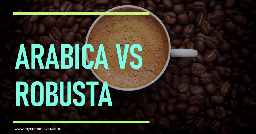 Arabica Vs Robusta Coffee