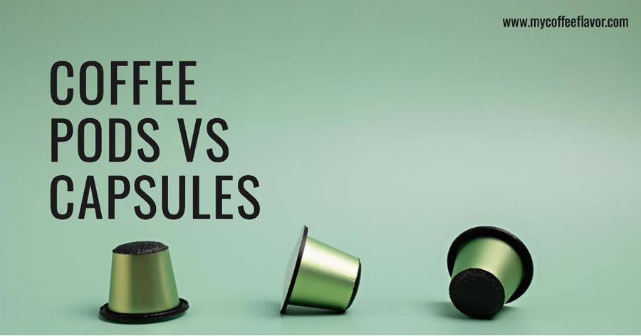 What Is The Difference Between Coffee Pods And Capsules