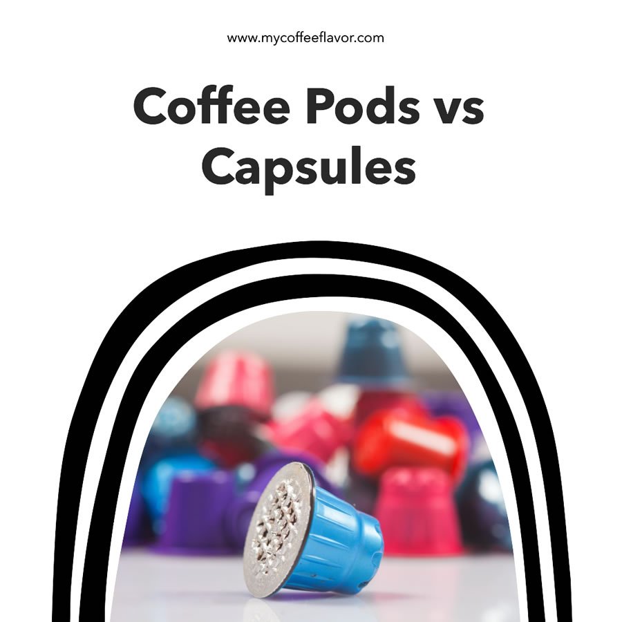 coffee pods vs capsules