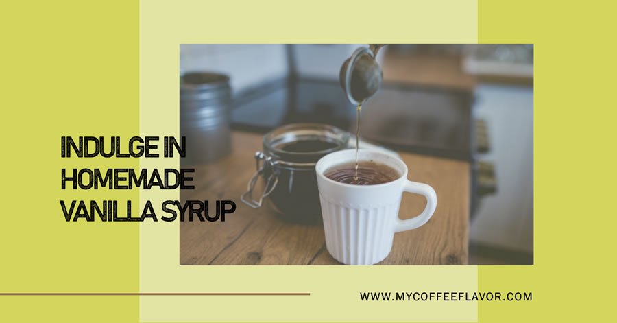 How to make the best vanilla syrup for coffee at home
