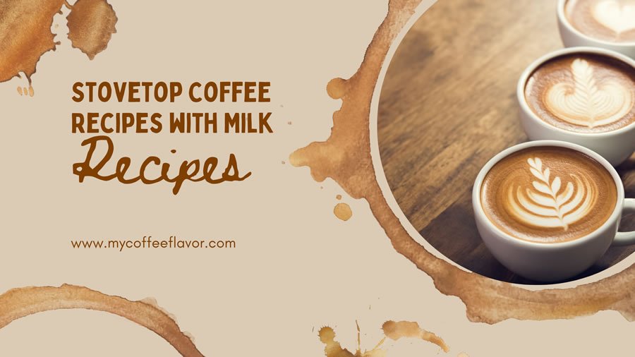 Stovetop Coffee Recipes with Milk