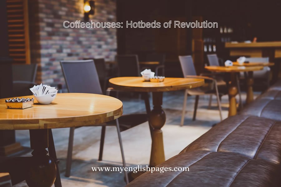 Coffeehouses: Hotbeds of Revolution