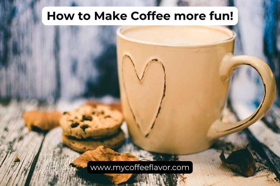 How to Make Your Coffee More Fun